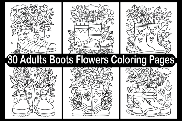 30 Adults Boots Flowers Coloring Pages: A Creative Escape for Mind and Soul