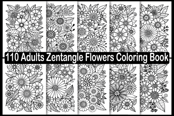 Adults Zentangle Flowers Coloring Book: A Creative Escape for Mind and Soul